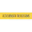 Where Flowers Bloom Labels - Alive Beneath The Blossoms