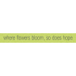 Where Flowers Bloom Labels - Flower Bloom So Does Hope