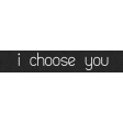 Hilary: Word Art: Choose You