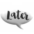 Speech Bubble - later