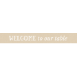 Cozy Kitchen - Welcome To Our Table Word Strip