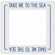 Frame take me to the sea