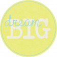 Dream Big -Tag-Dream Big