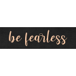 Be Yourself WS Be Fearless