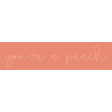 Peachy Keen Print Label Youre A Peach
