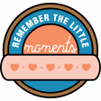 The Good Life - April 2020 Labels & Words - Remember The Little Moments