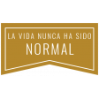 Good Life Nov 21_Español Label-La Vida Nunca Ha Sido Normal Brown
