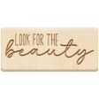 Touch Of Delight Elements: Wood Label- Look For The Beauty