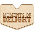 Touch Of Delight Elements: Wood Label- Moments Of Delight