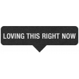 Loving This Right Now Label 067 - Here & Now Word Art 