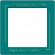 Enjoy Each Moment - Mini Kit - Frame - Teal