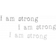 Reflections of Strength - I am Strong Word Art