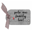 Treasured - Pets Are Family Too Tag