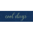Wildwood Thicket Mini word art cool days