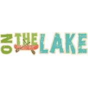 Outdoor Adventures- Word Art- On The Lake