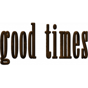 Good Times Word Art