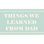 I Love You Man- Things We Learned From Dad- Label