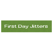 First Day Jitters Word Art