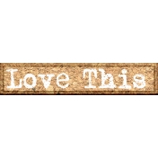 ::Xanthe:: "Love This" Wordart