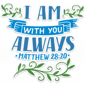 Blessed Add-On: Blue and Green Bible Verse: I am with you always