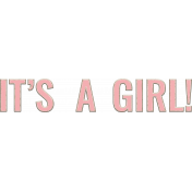 Its a Girl Chipboard Wordart