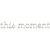 This Moment Word Art 