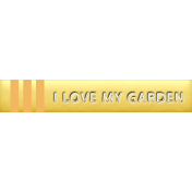 I Love my Garden