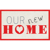 Our House Nov2014 Blog Train- Wordart- Our New Home