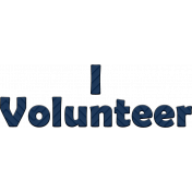 I volunteer