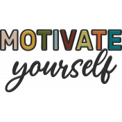 Motivate Yourself Wordart Motivate Yourself