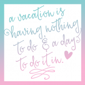 A Vacation Is Having Nothing To Do Color