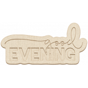 The Good Life July Elements- Chipboard Evening Blank