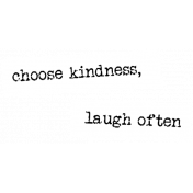 The Good Life- January 2019- Word Snippet Choose Kindness Laugh Often