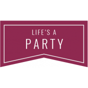 The Good Life: January 2019 Elements Kit- Label- Life Is A Party