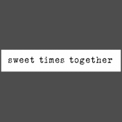 The Good Life: February Words & Tags- Sweet Times Together Word Strip