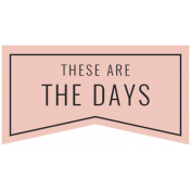 The Good Life: March 2019 Words & Tags Kit: these are the days tag