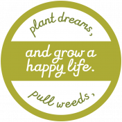 Homestead Words & Tags- Plant Dreams Pull Weeds