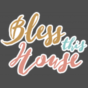 The Good Life- February 2020 Words & Labels- Bless This House