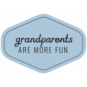 The Good Life- March 2020 Labels & Words- Label Grandparents Are More