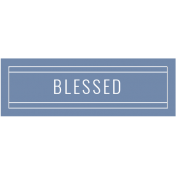 The Good Life- May 2020 Labels & Words- Label Blessed