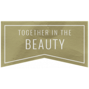 The Good Life: February 2021 Elements Kit- Word- Together In The Beauty