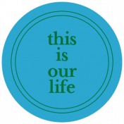 The Good Life: March 2021 Labels & Stickers- Label This Is Our Life