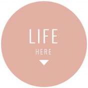 Good Life July 21_Circle Label-Life Here