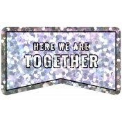 Good Life Aug 21_Label Banner Shiny Sticker-Here We Are Together