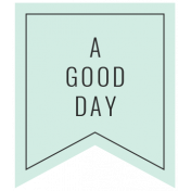 The Good Life: April 2021 Labels & Stickers Kit- Print Label A Good Day