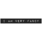 Good Life Oct 21_Label-I Am Very Fancy Plastic