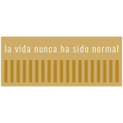 Good Life Nov 21_Español Label-La Vida Nunca Ha Sido Normal Tan