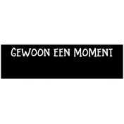 Dutch Black & White Labels- Gewoon Een Moment