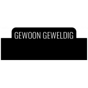 Dutch Black & White Labels- Gewoon Geweldig