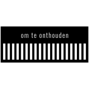 Dutch Black & White Labels- Om Te Onthouden